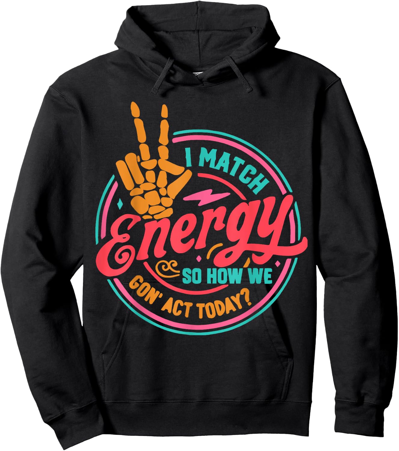 I Match Energy So How We Gon Act Today Hoodie - Hoodie | Black