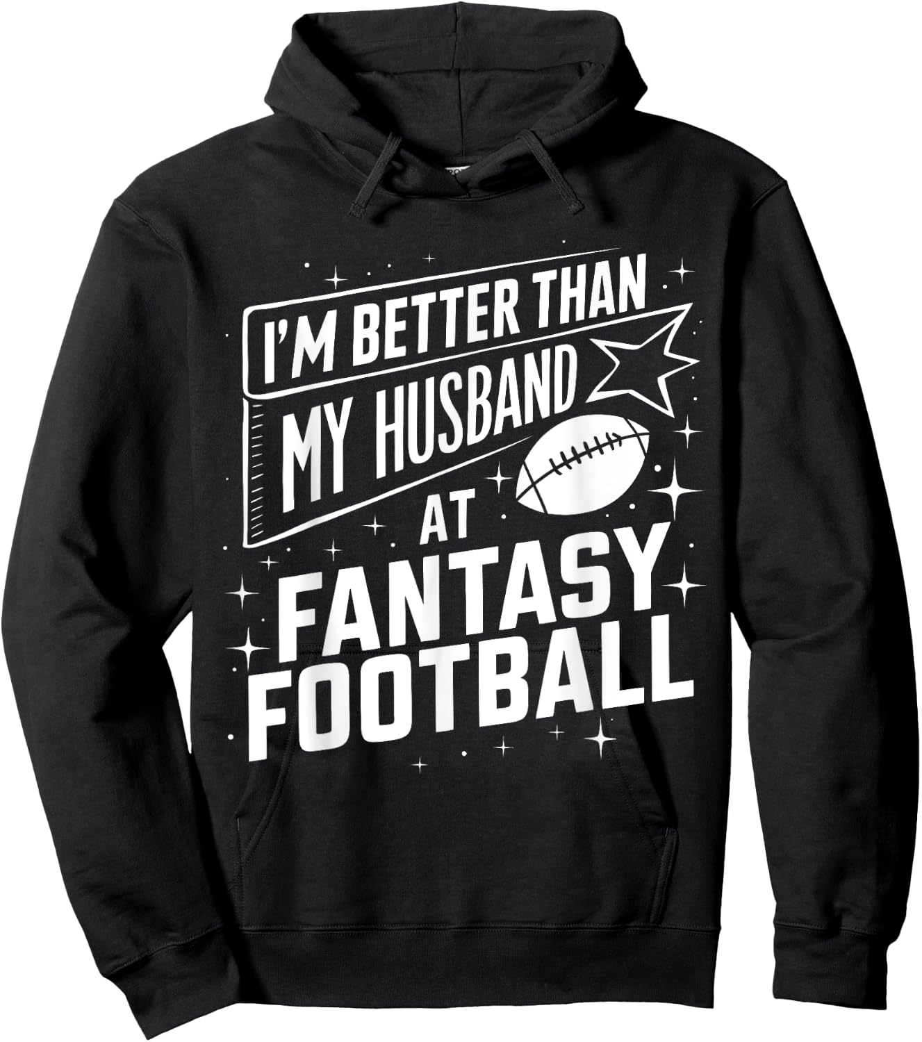 I'm Better Than My Husband at Fantasy Football Funny Hoodie - Hoodie | Black
