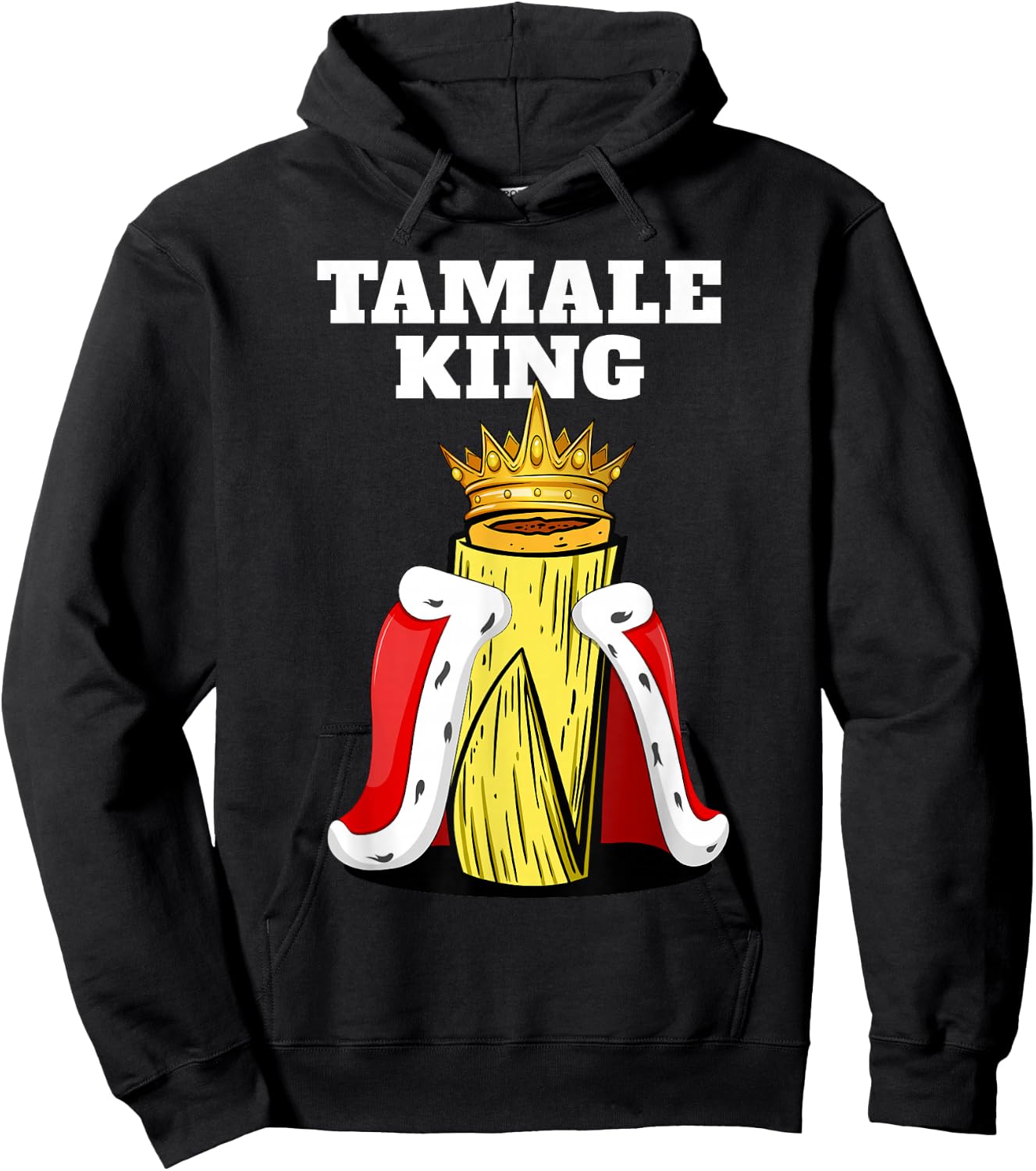 Tamale King Funny Spicy Mexican Food Fiesta Humor Vibes Hoodie - Hoodie | Black