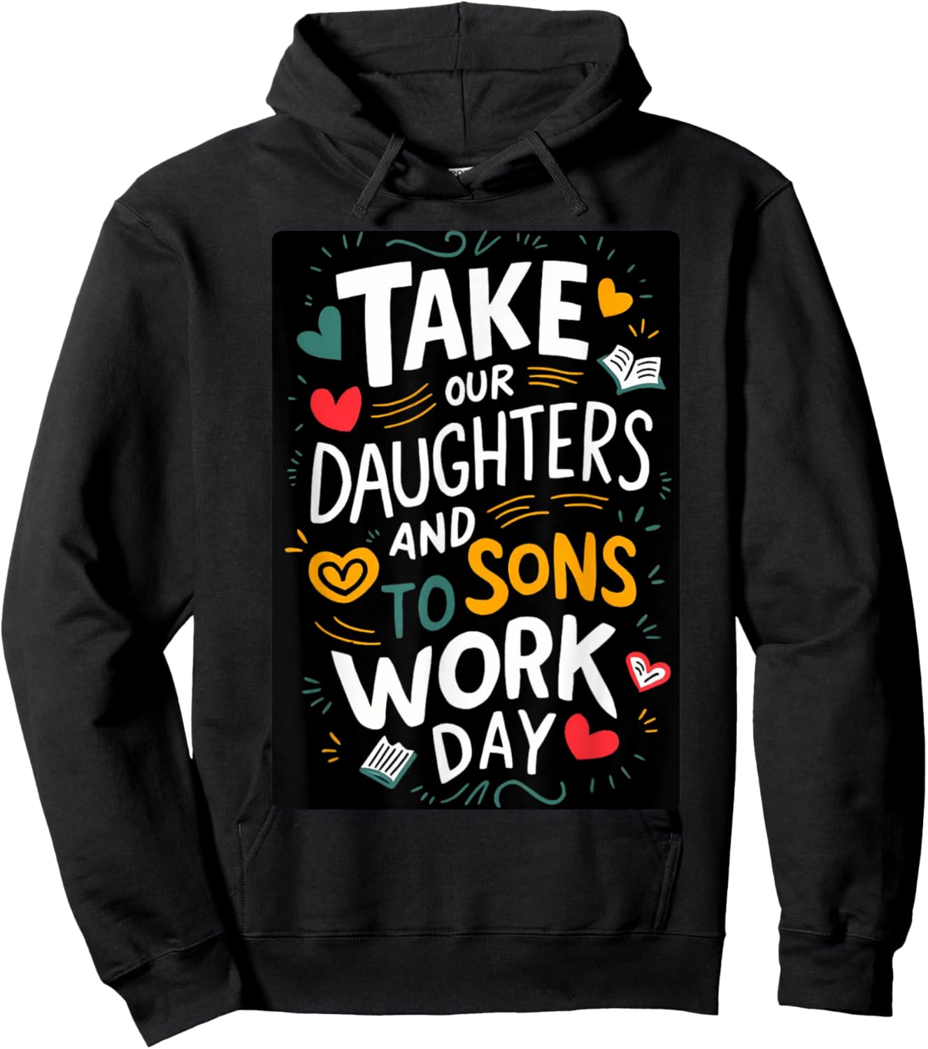 Everyday is Take our Daughters and Sons to Work Day Hoodie - Hoodie | Black