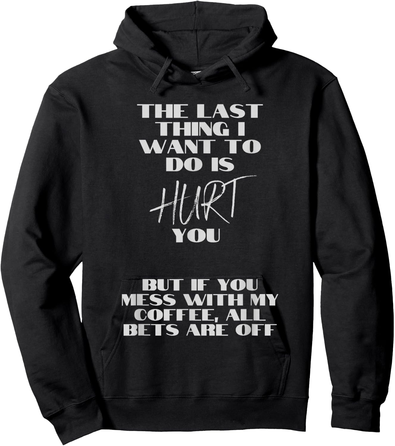 Don't mess with my coffee. I don't want to hurt you. Hoodie - Hoodie | Black