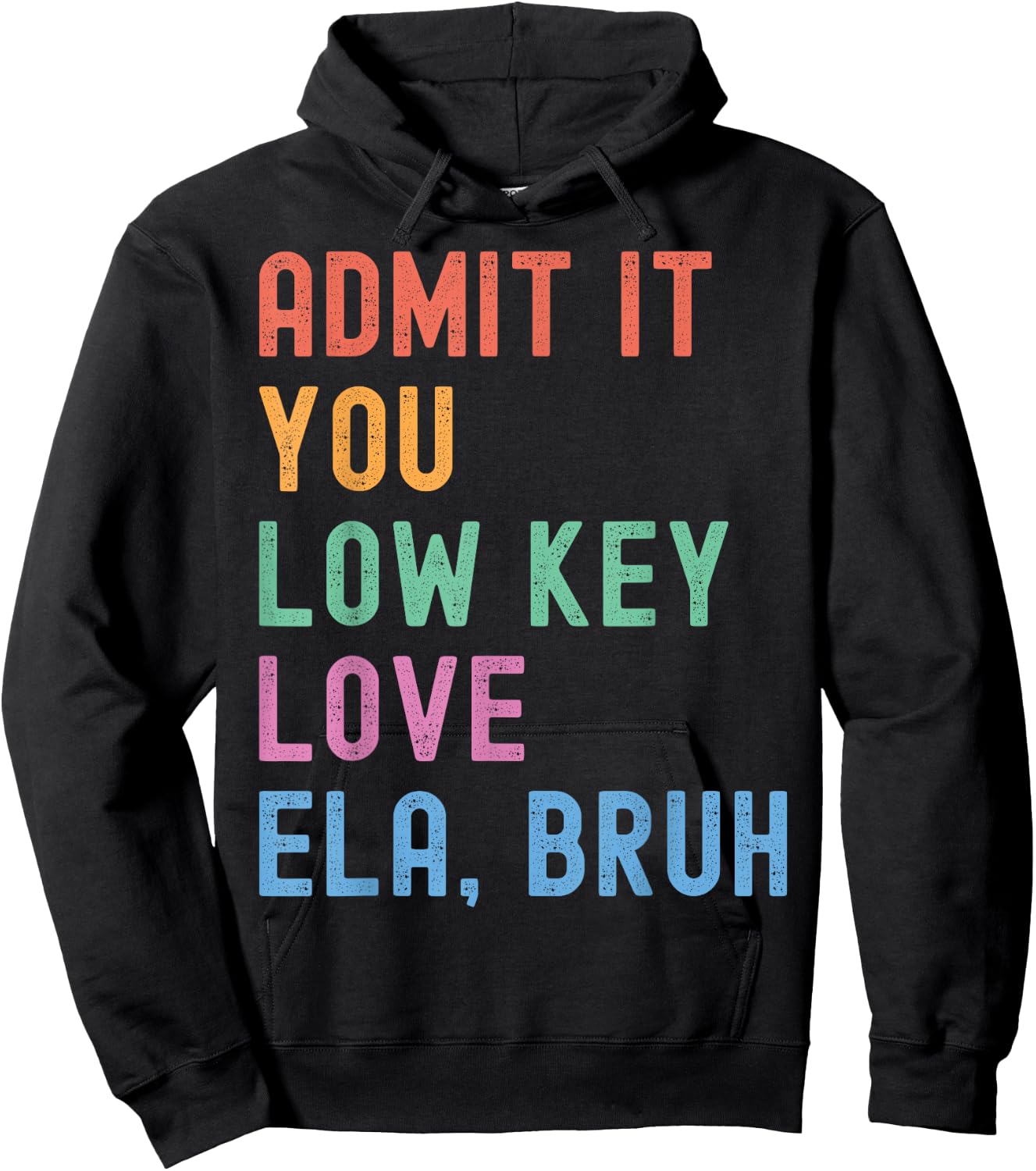 Admit It You Low Key Love ELA Bruh Funny English Teacher Hoodie - Hoodie | Black