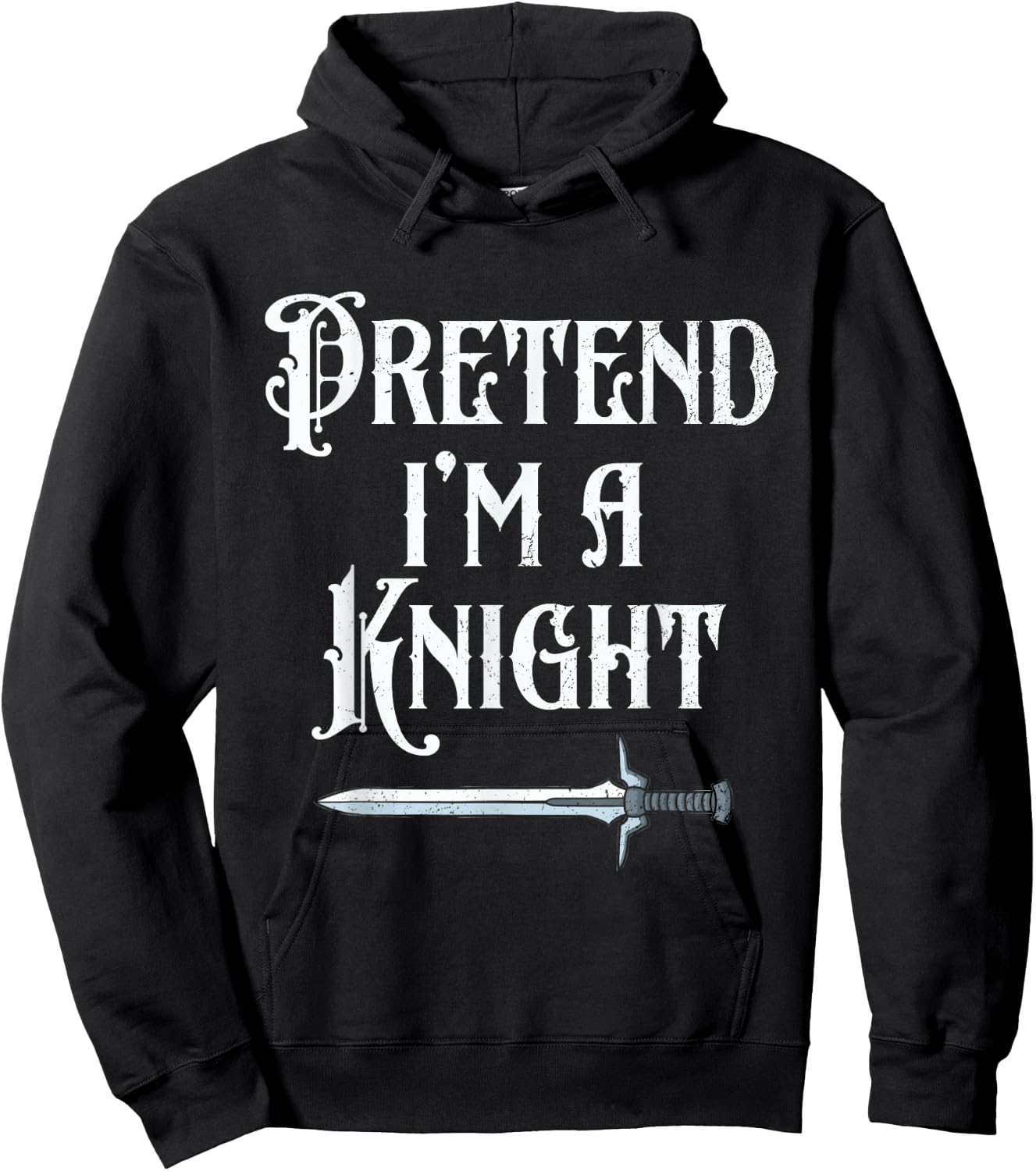 Pretend I'm A Knight Halloween Renaissance Festival Costume Hoodie - Hoodie | Black