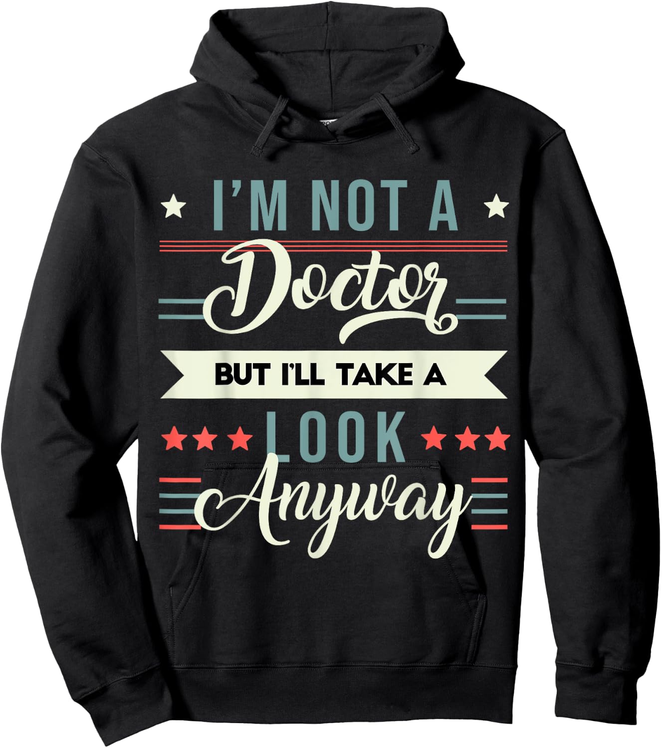 Sarcastic Quote I'm Not A Doctor But I'll Take A Look Anyway Hoodie - Hoodie | Black