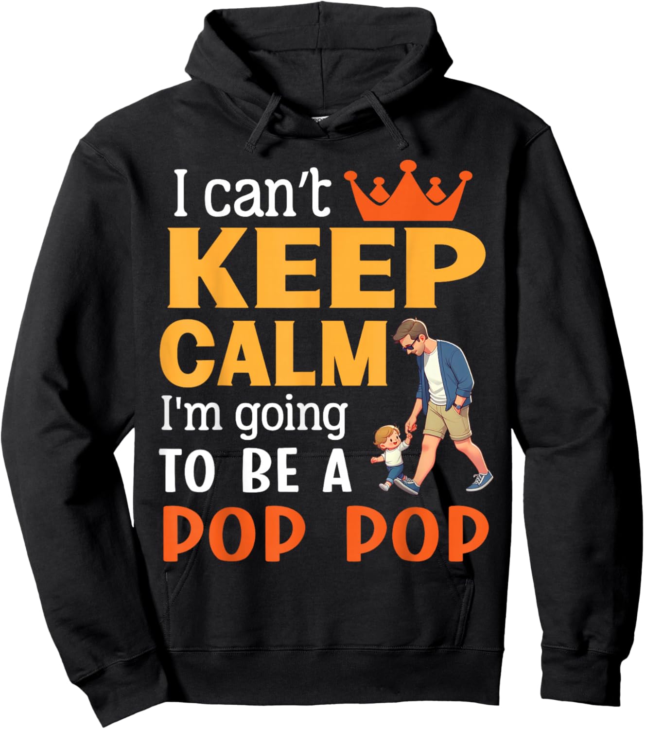 I Can't Keep Calm I'm Going To Be A Pop Pop Happy Me Mother Hoodie - Hoodie | Black