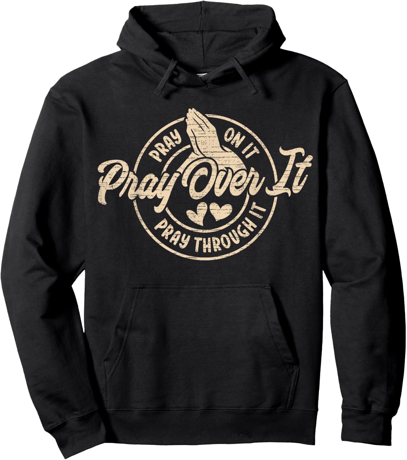 Pray On It Pray Over It Pray Through It, Religion Christian1 Hoodie - Hoodie | Black