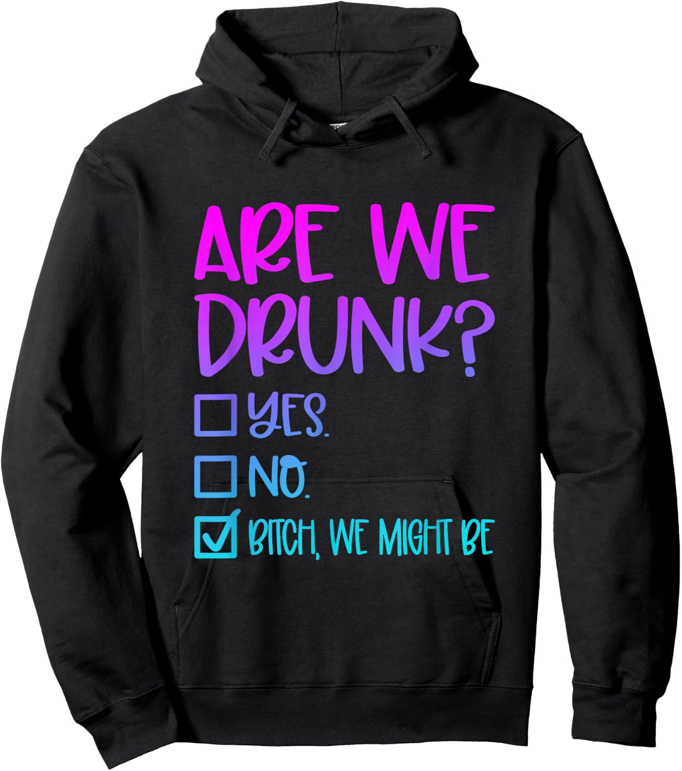 Are We Drunk Bitch We Might Be Alcoholic Bestie Drinking Hoodie - Hoodie | Black