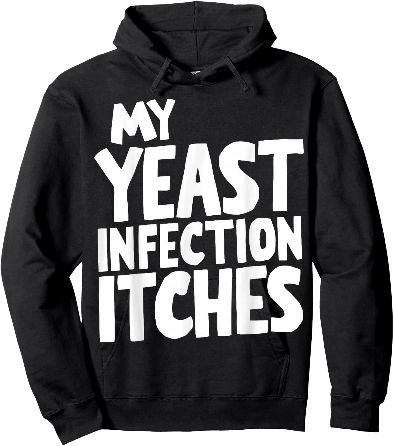 My Yeast Infection Itches Hoodie - Hoodie | Black