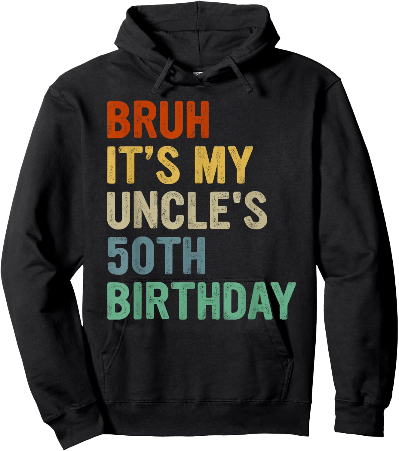 Bruh It's My Uncle's 50th Birthday Turning 50 Years Old Hoodie - Hoodie | Black