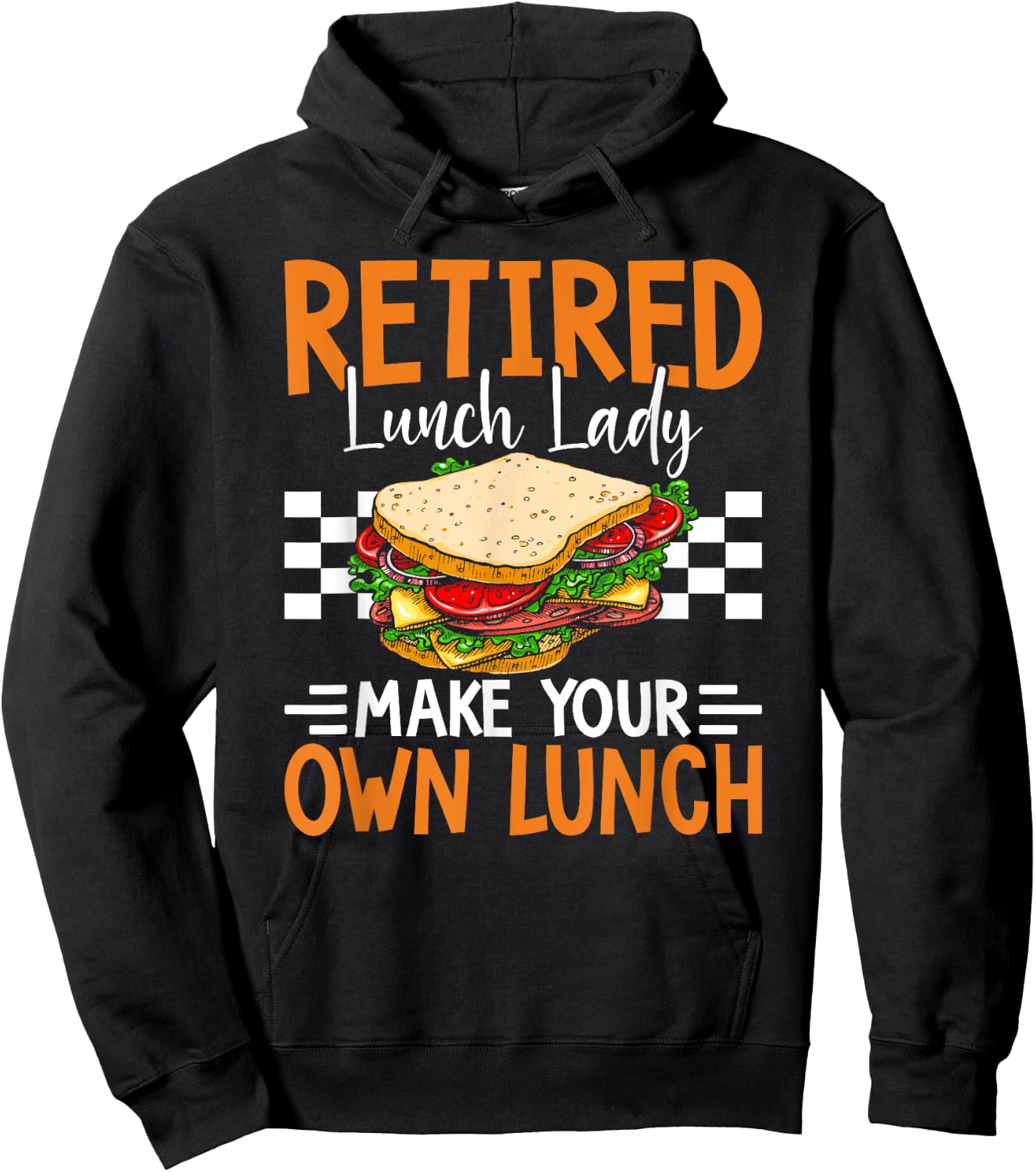 Retired Lunch Lady Make Your Own Lunch Funny Hoodie - Hoodie | Black