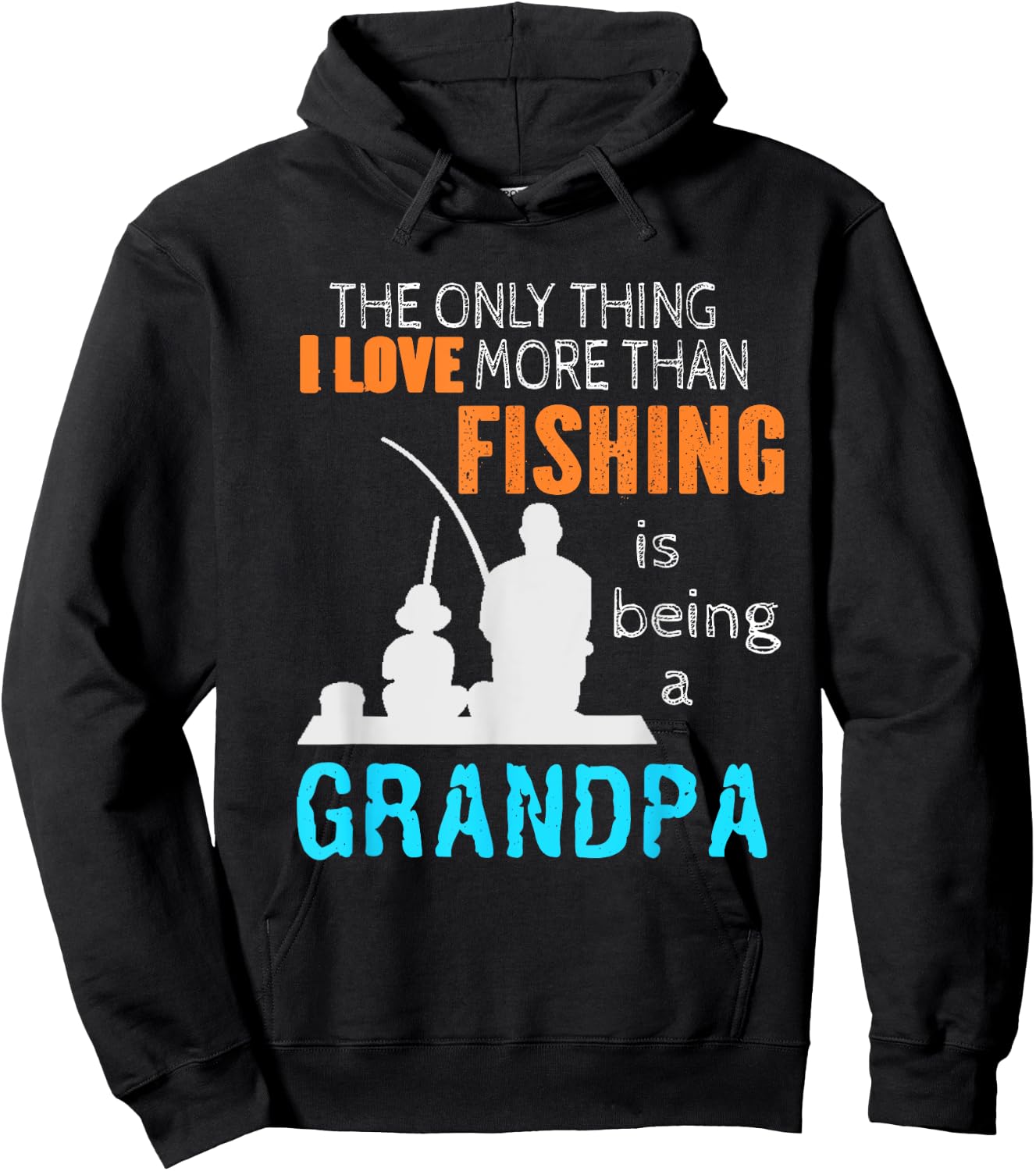 The Only Thing I Love More Than Fishing Is Being A Grandpa Hoodie - Hoodie | Black