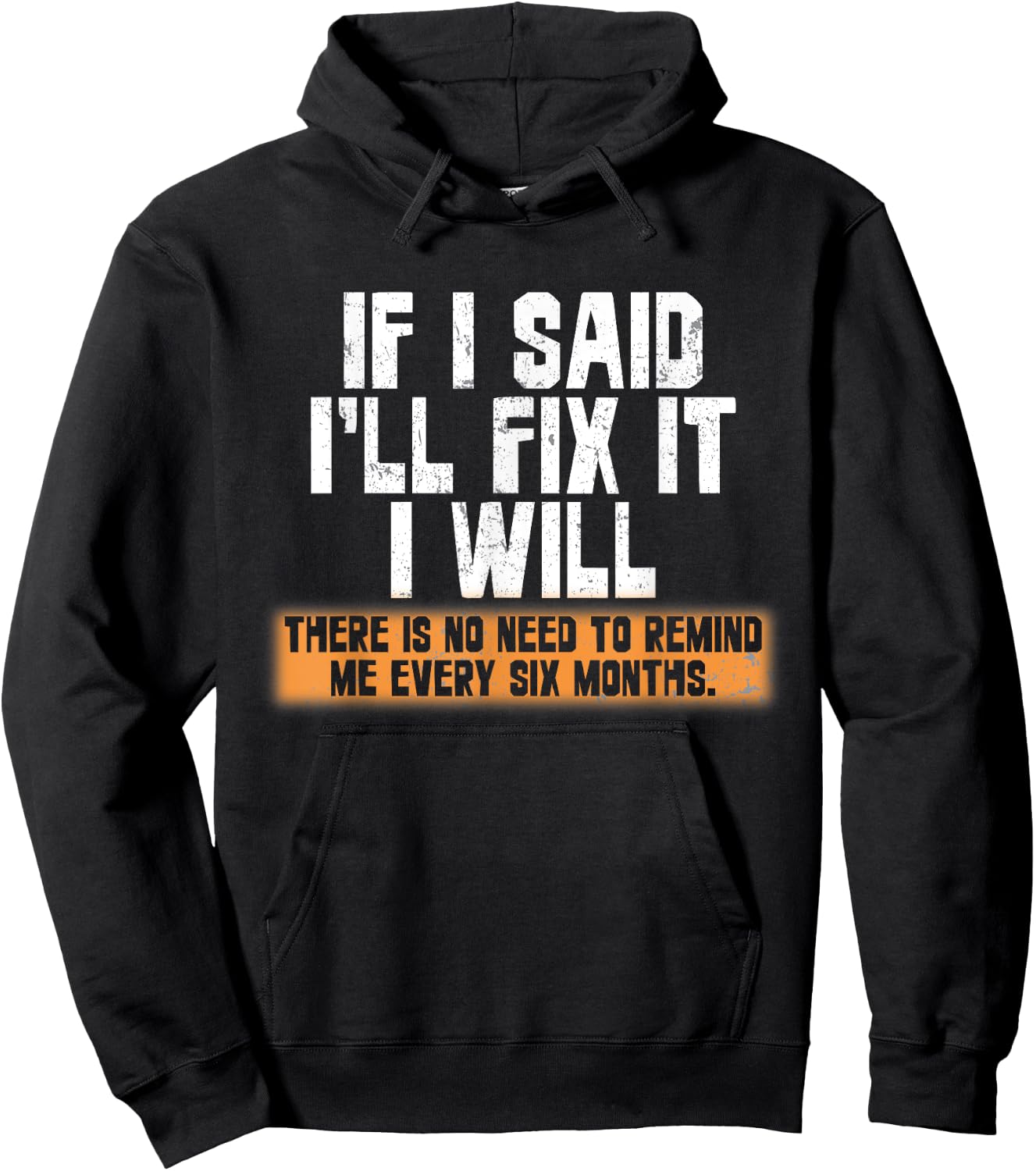 If I said I'll fix it I will there is no need to remind me Hoodie - Hoodie | Black