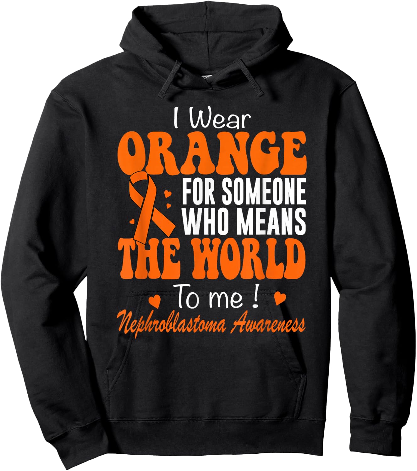 I Wear Orange Nephroblastoma Awareness Wilms Tumor Hoodie - Hoodie | Black