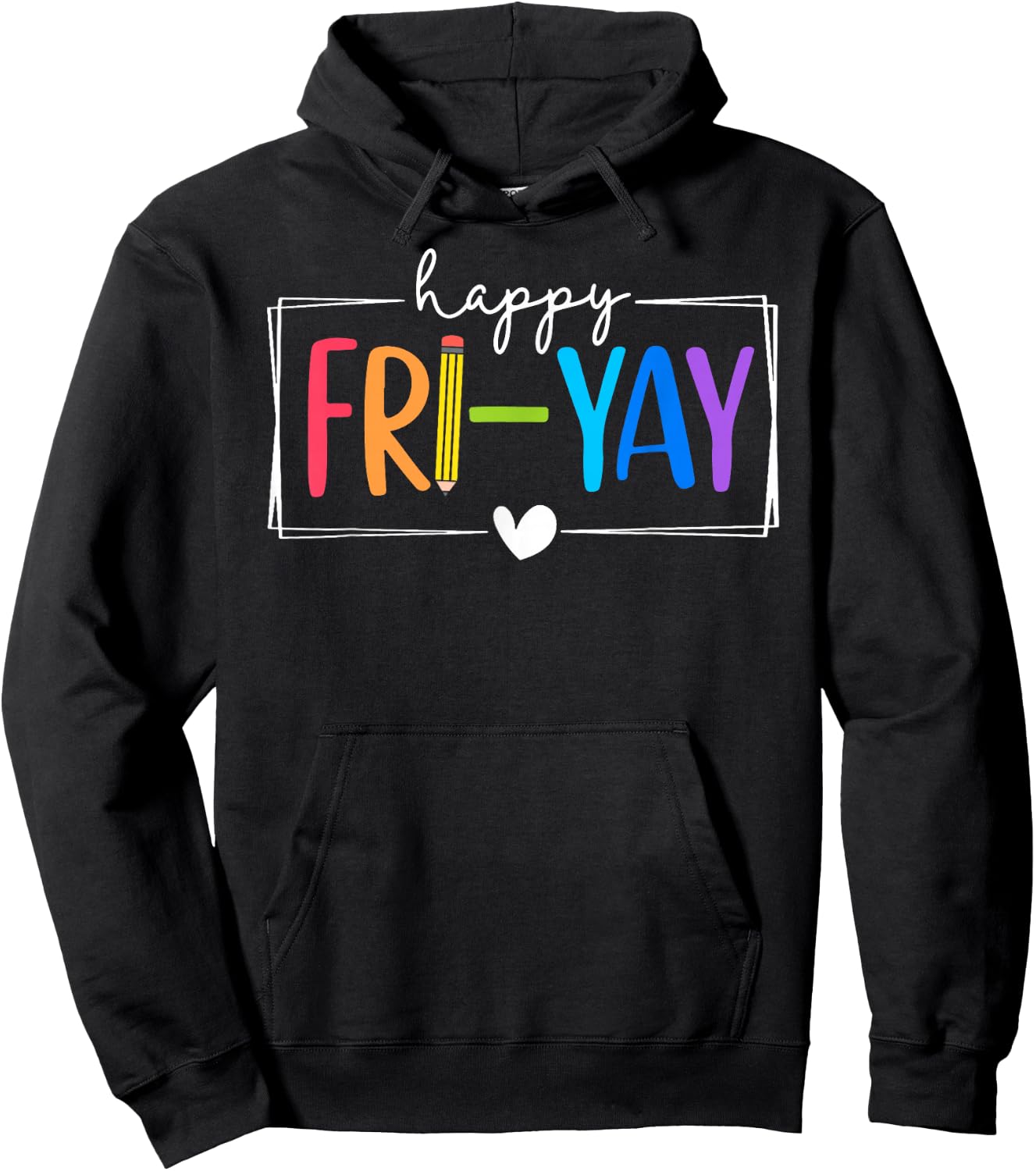 Happy Fri-Yay Funny Fri Yay Teacher Student Friday Weekend Hoodie - Hoodie | Black