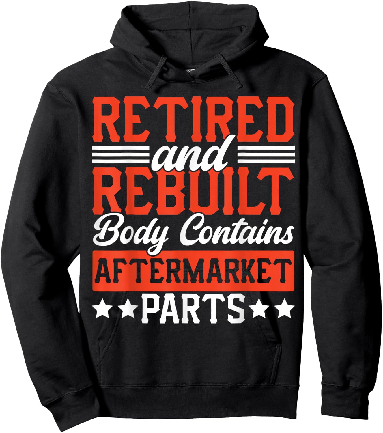 Retire People Saying Funny Retired And Rebuilt Body Contains Hoodie - Hoodie | Black
