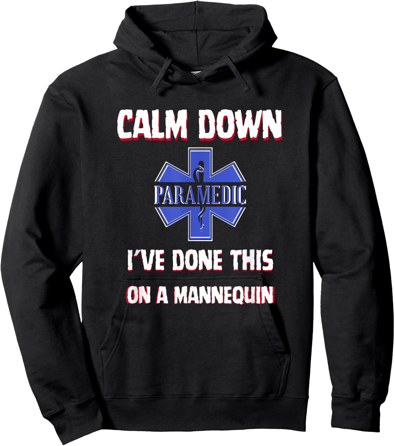 Paramedic First Aid Responder Gifts Calm Down I've Done This On A Mannequin Funny EMT Gag Hoodie - Hoodie | Black