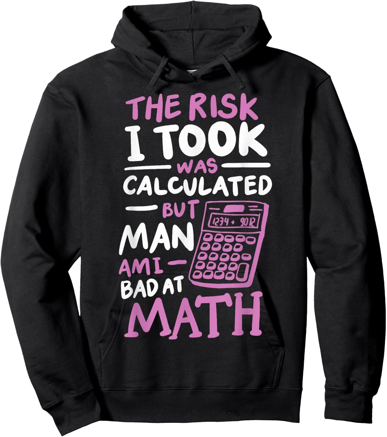 The Risk I Took Was Calculated But Man Am I Bad At Math Hoodie - Hoodie | Black