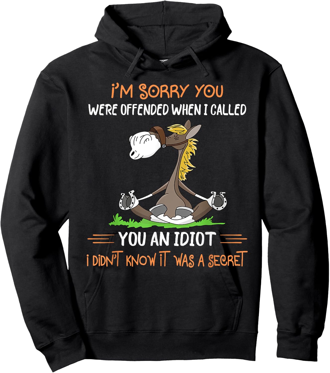 I'm sorry you were offended when I called you an idiot Hoodie - Hoodie | Black