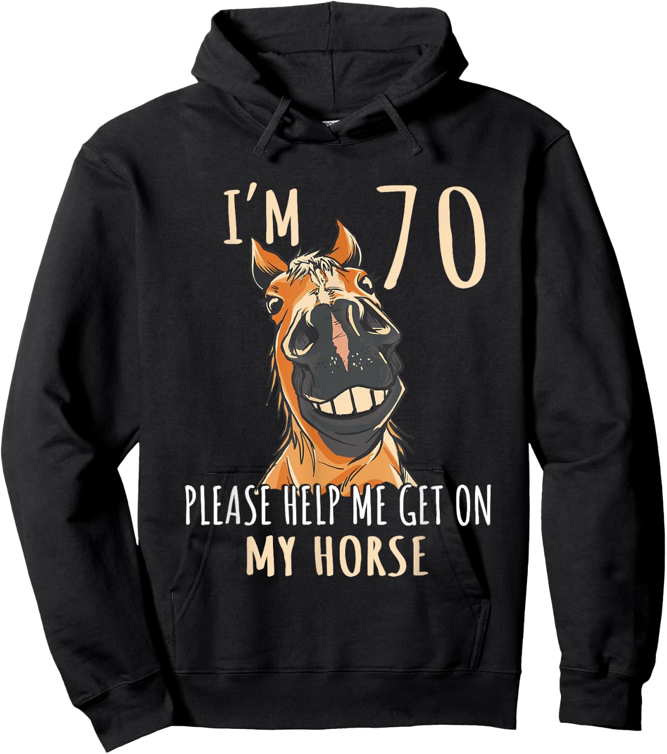 I Am 70 Please Help Me On My Horse 70 Years Old Horse Lover Hoodie - Hoodie | Black