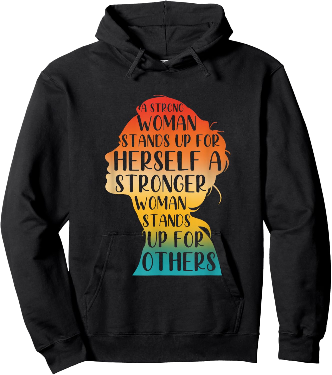 A Strong Woman Stands Up For Herself A Stronger Woman Hoodie - Hoodie | Black
