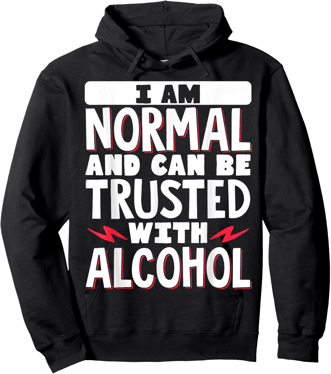 I Am Normal And Can Be Trusted With Alcohol Hoodie - Hoodie | Black