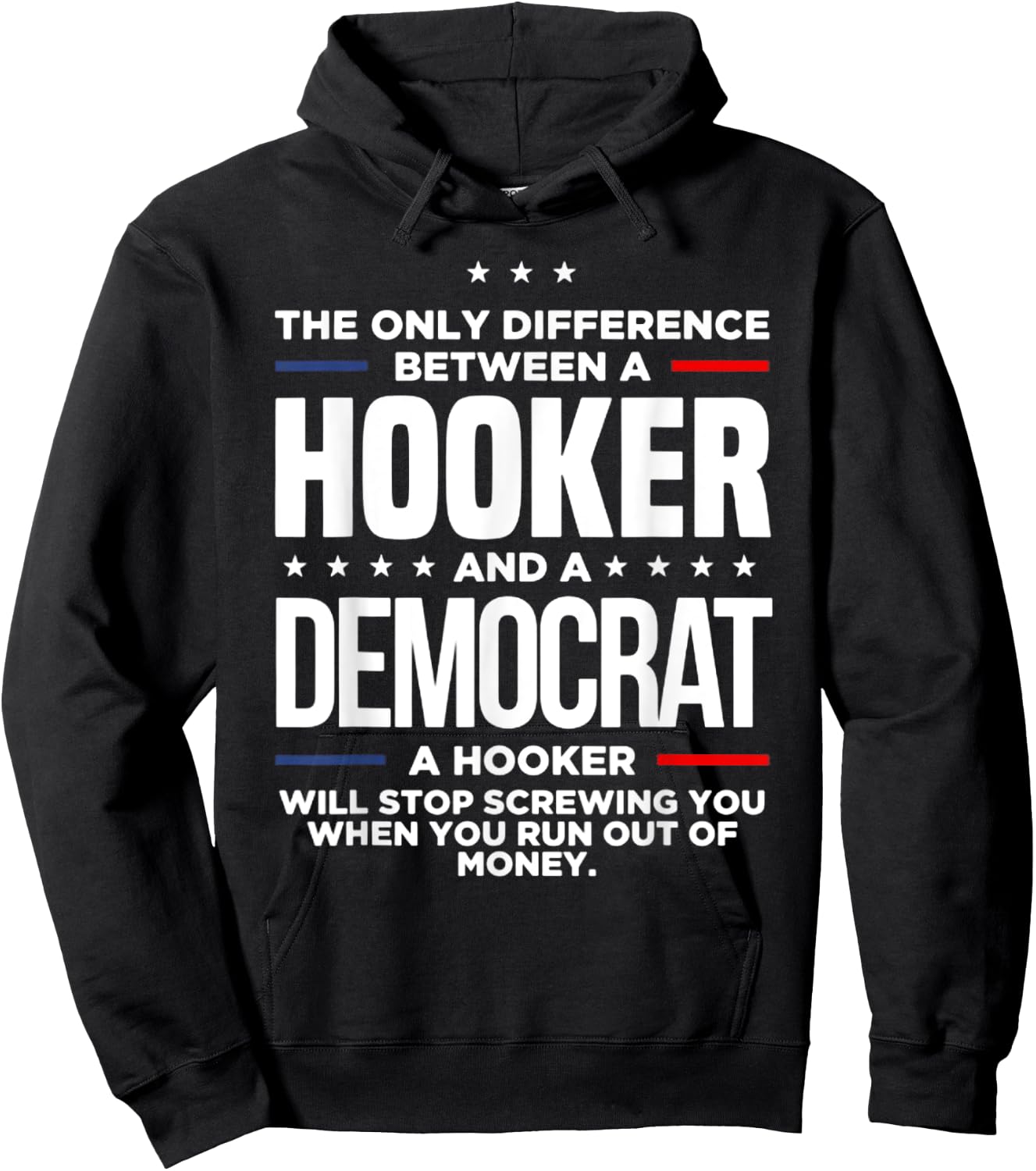 The Only Difference Between A Hooker And A Democrat Hoodie - Hoodie | Black