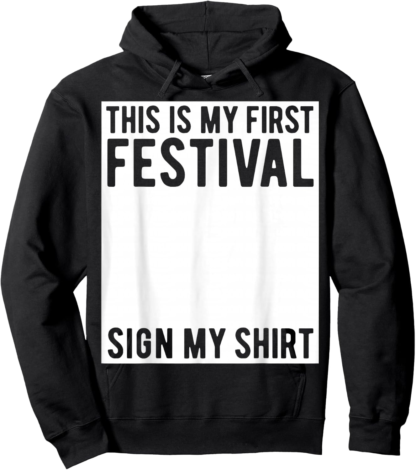This is My First Festival Sign My Shirt Funny Music Concert Hoodie - Hoodie | Black