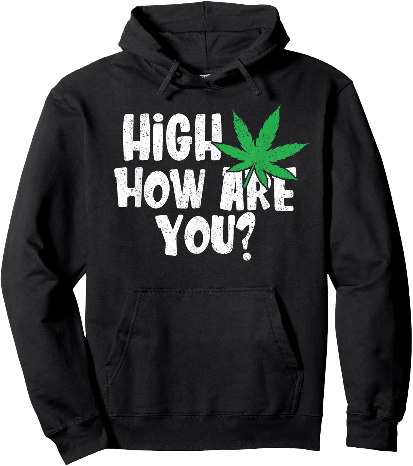 High How Are You? Stoner Weed Marijuana Smoker Funny Pot Hoodie - Hoodie | Black