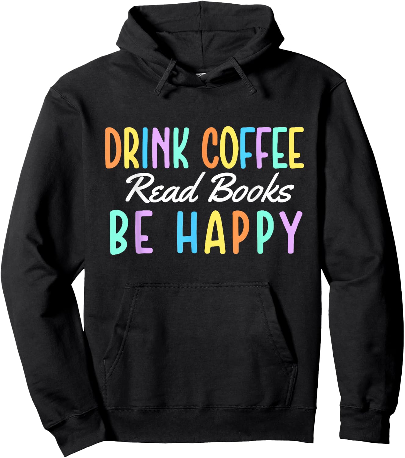 Drink Coffee Read Books Be Happy - Caffeine Lover Hoodie - Hoodie | Black