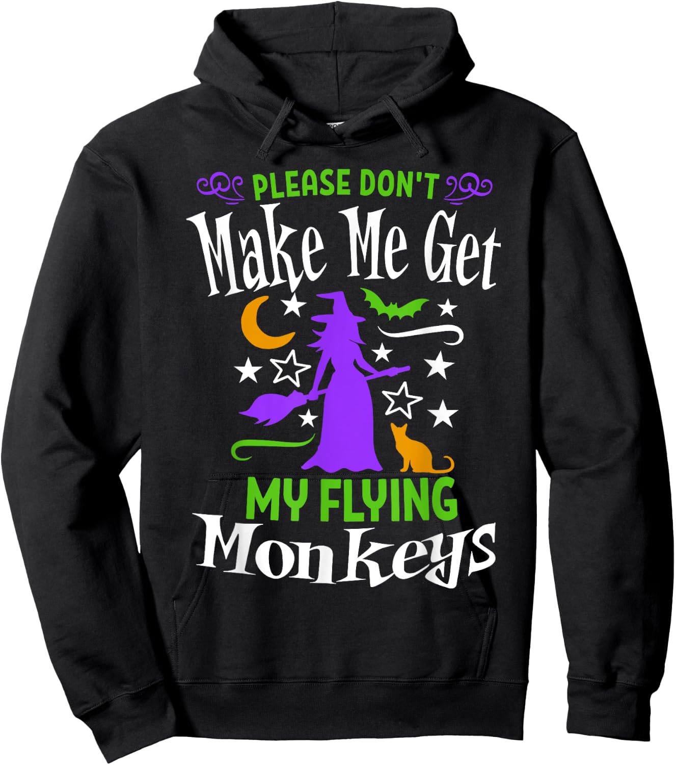 Don't Make Me Get My Flying Monkeys Halloween Funny Witch Hoodie - Hoodie | Black