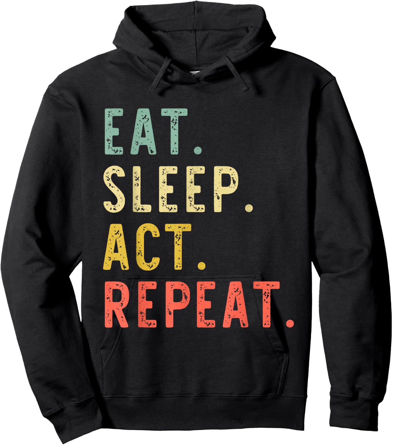 Eat Sleep Act Repeat Actor Actress Acting Vintage Funny Hoodie - Hoodie | Black