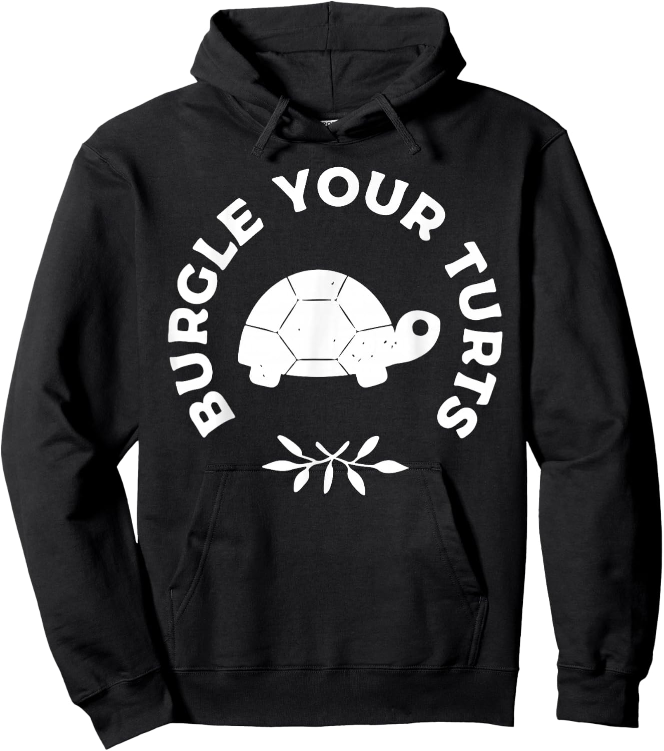 BURGLE YOUR TURTS Funny design Hoodie - Hoodie | Black