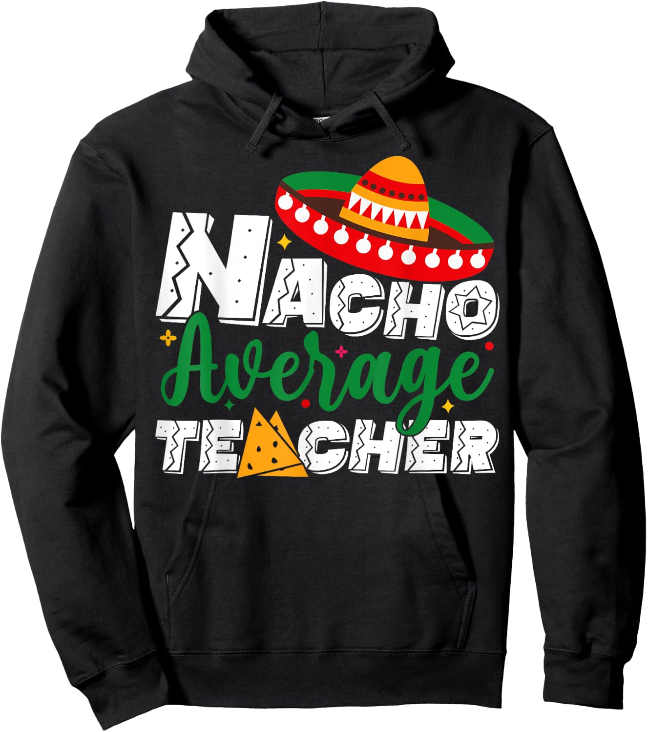 Nacho Average Teacher Cinco De Mayo Fiesta Mexican Teaching Hoodie - Hoodie | Black
