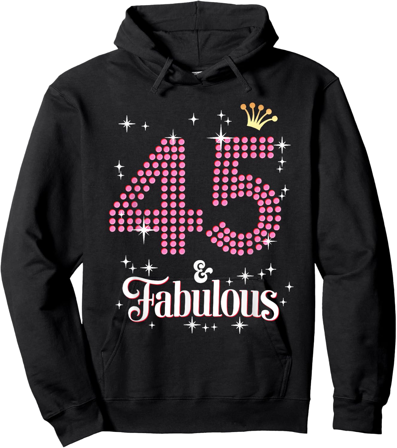 45 & Fabulous 45th Birthday Celebration For Ladies Hoodie - Hoodie | Black
