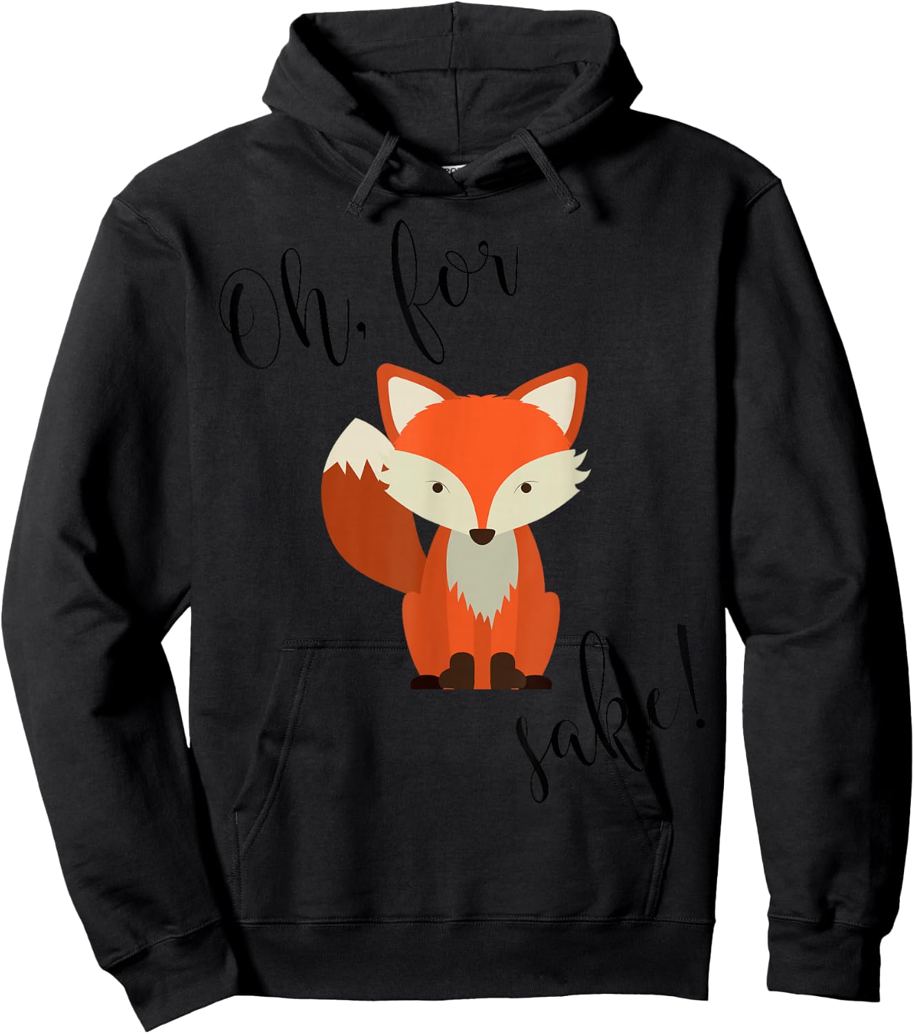 Oh For Fox Sake Funny Animal Humor Hoodie - Hoodie | Black