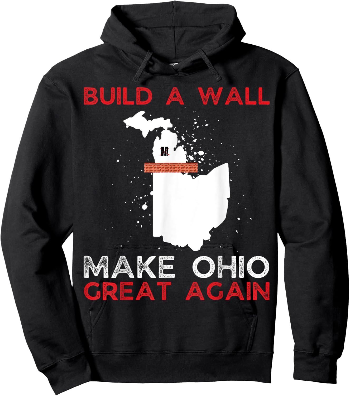 Build A Wall Make Ohio Great Again Funny State Gift Parody Hoodie - Hoodie | Black