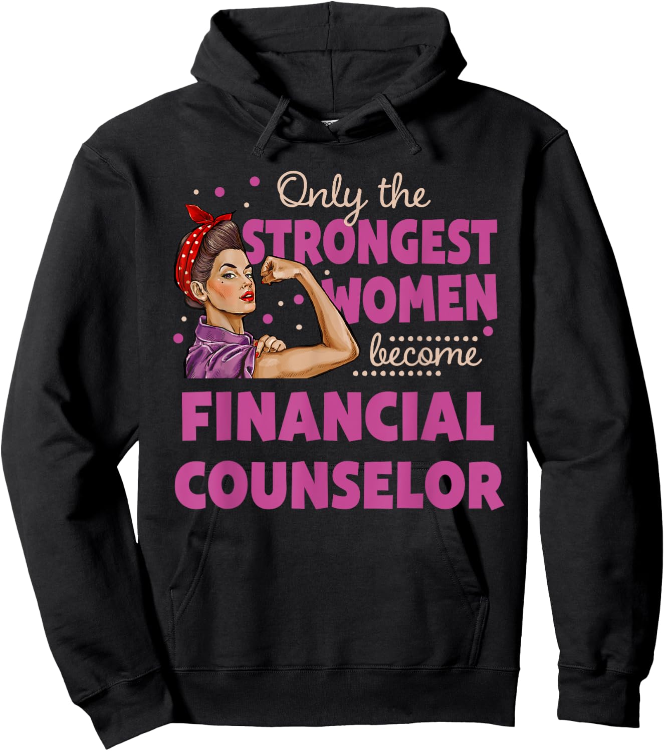 Only The Strongest Women Become Financial Counselor Hoodie - Hoodie | Black