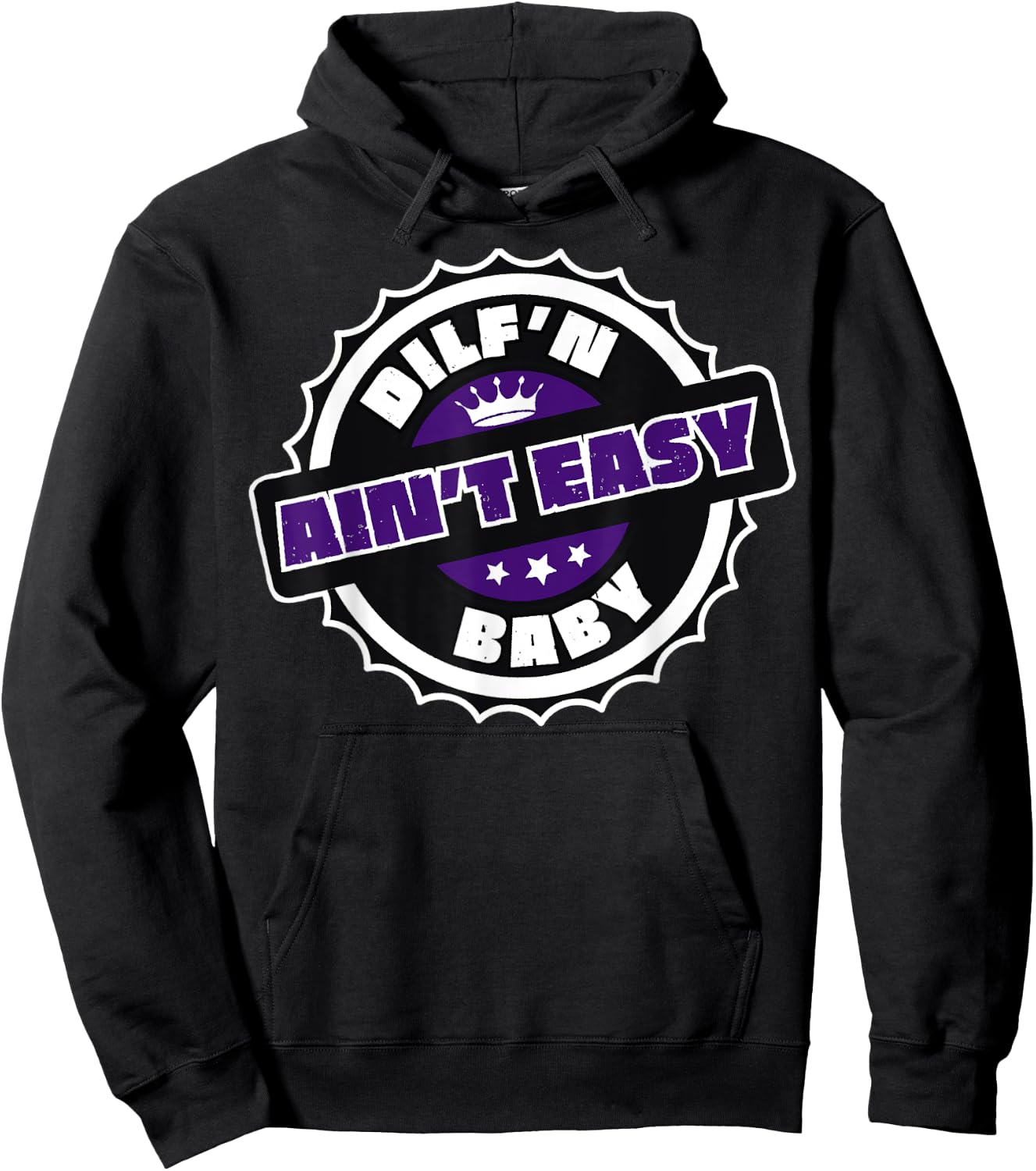 DILF’N Ain’t Easy Baby Funny Sexy Dad Life Adult Humor Hoodie - Hoodie | Black