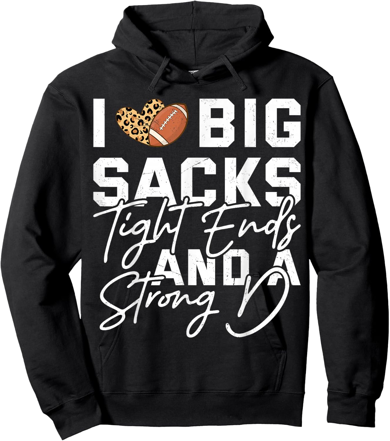 I Love Big Sacks Tight Ends And A Strong D Football Saying Hoodie - Hoodie | Black