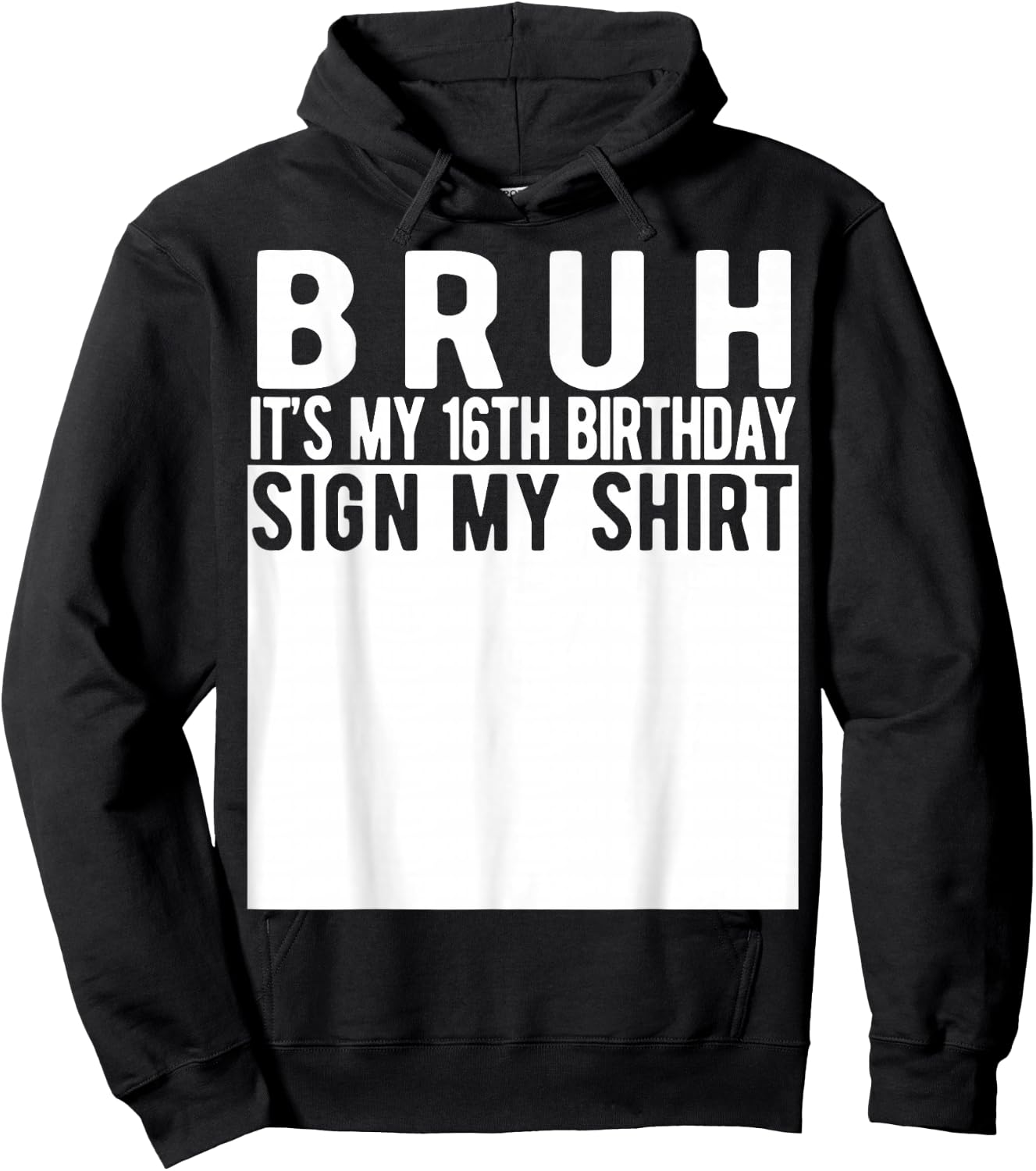 Bruh It's My 16th Birthday Sign My Shirt 16 Year Old Hoodie - Hoodie | Black