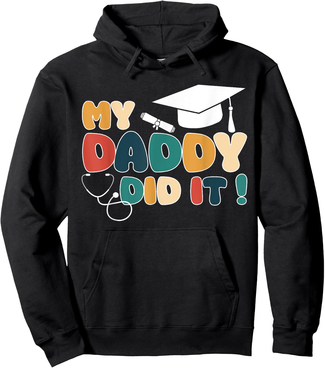 My Daddy Did It Graduation Dad Nurse Doctor Proud Children Hoodie - Hoodie | Black