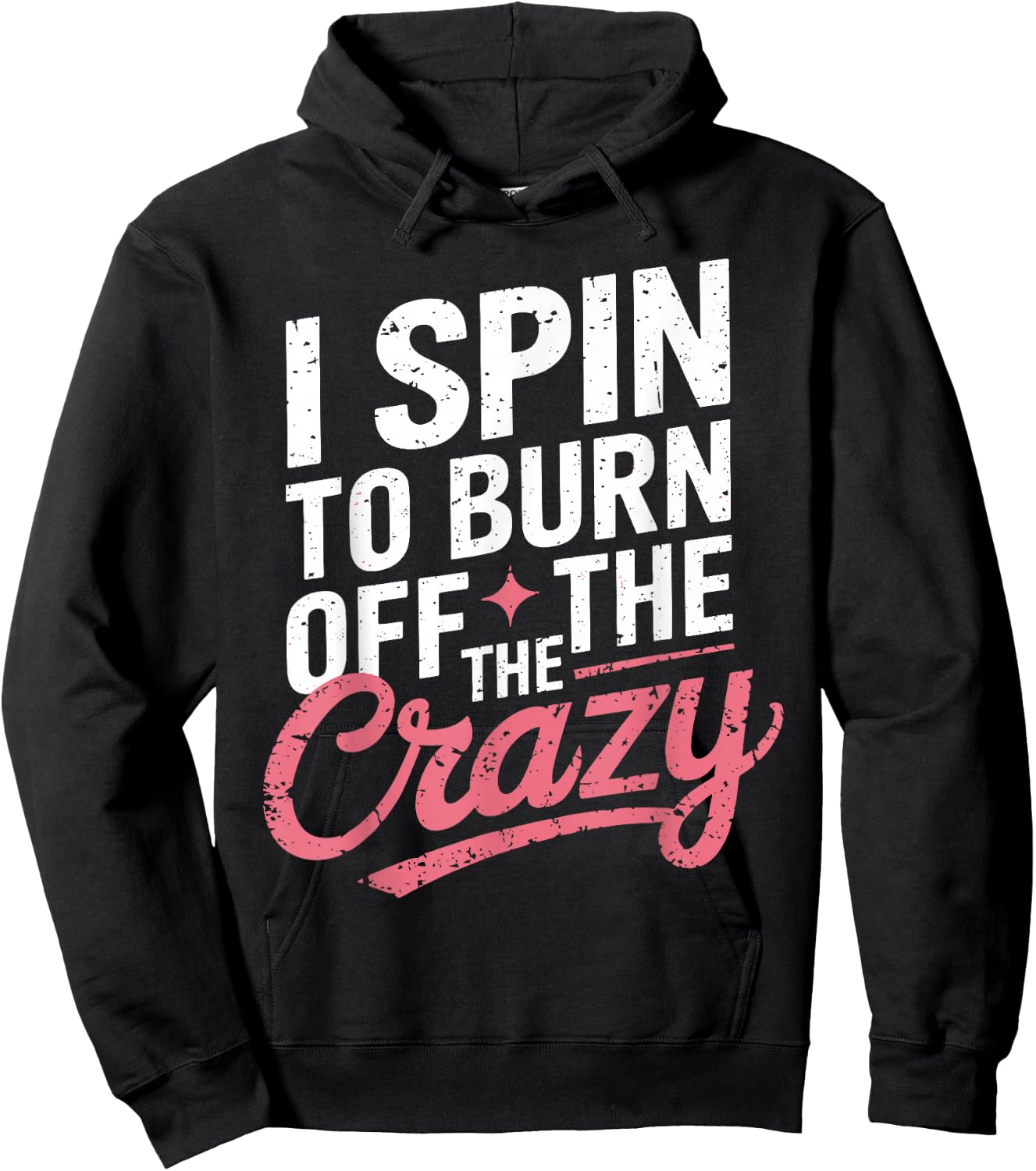 I Spin To Burn Off The Crazy Gym Spinning Class Shirts GYM Hoodie - Hoodie | Black