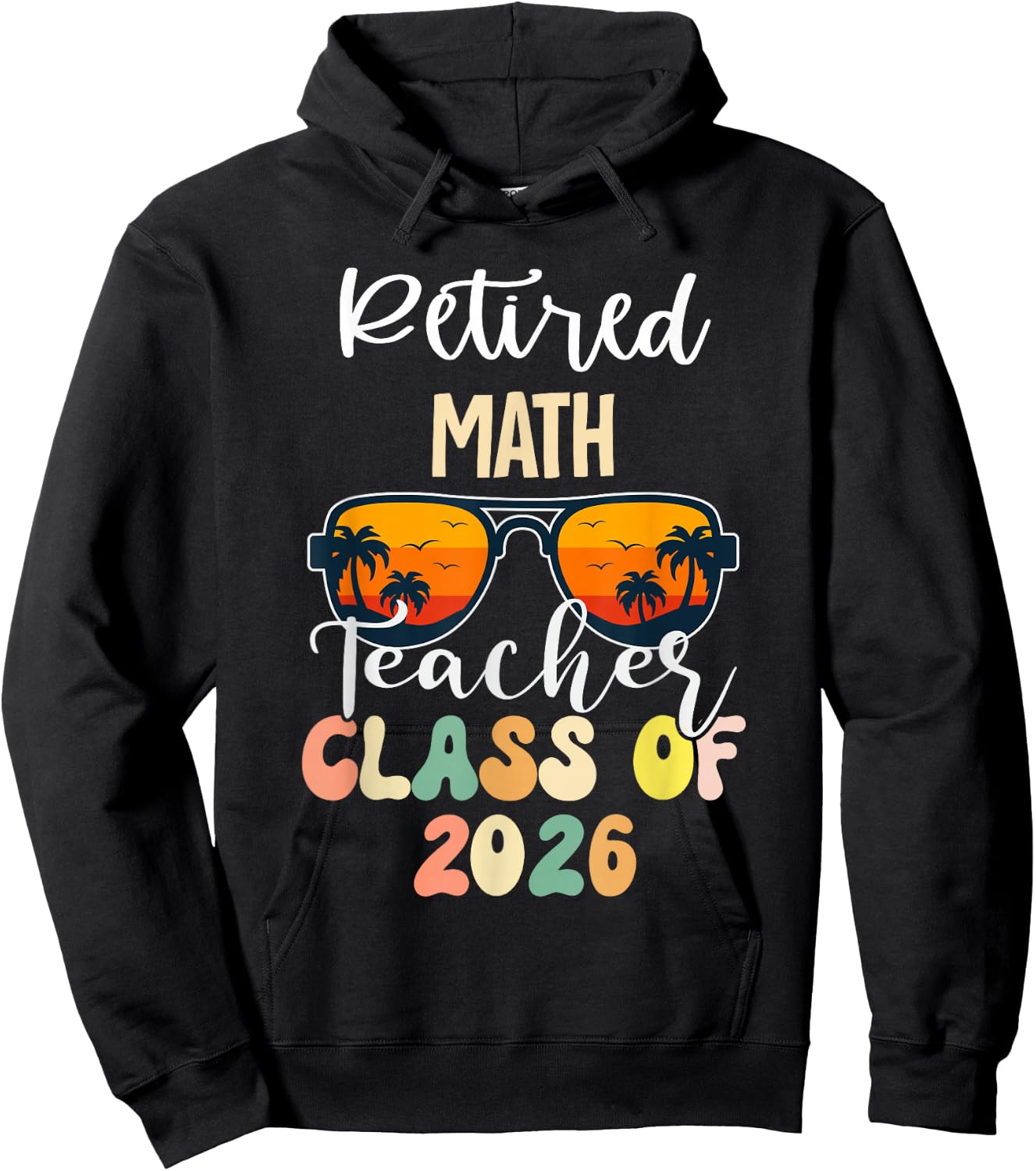 Retired Math Teacher Class of 2026 Retirement School Hoodie - Hoodie | Black