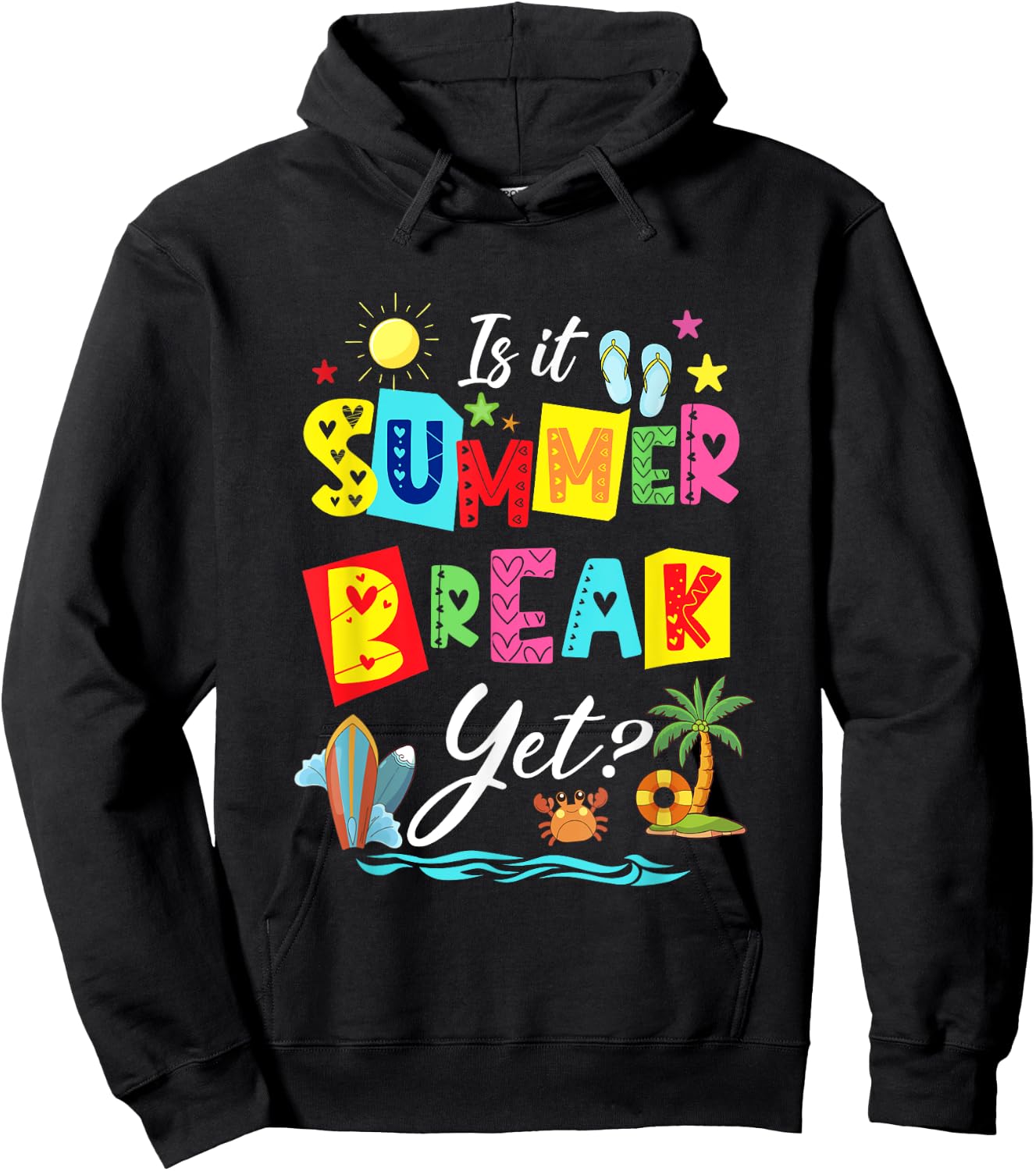 Is It Summer Break Yet Teacher Student Last Day Of School Men Women Kids Hoodie - Hoodie | Black