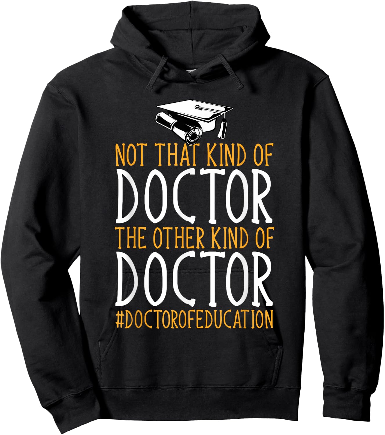 Ed.D. Doctorate Not That Kind Of Doctor of Education Hoodie - Hoodie | Black