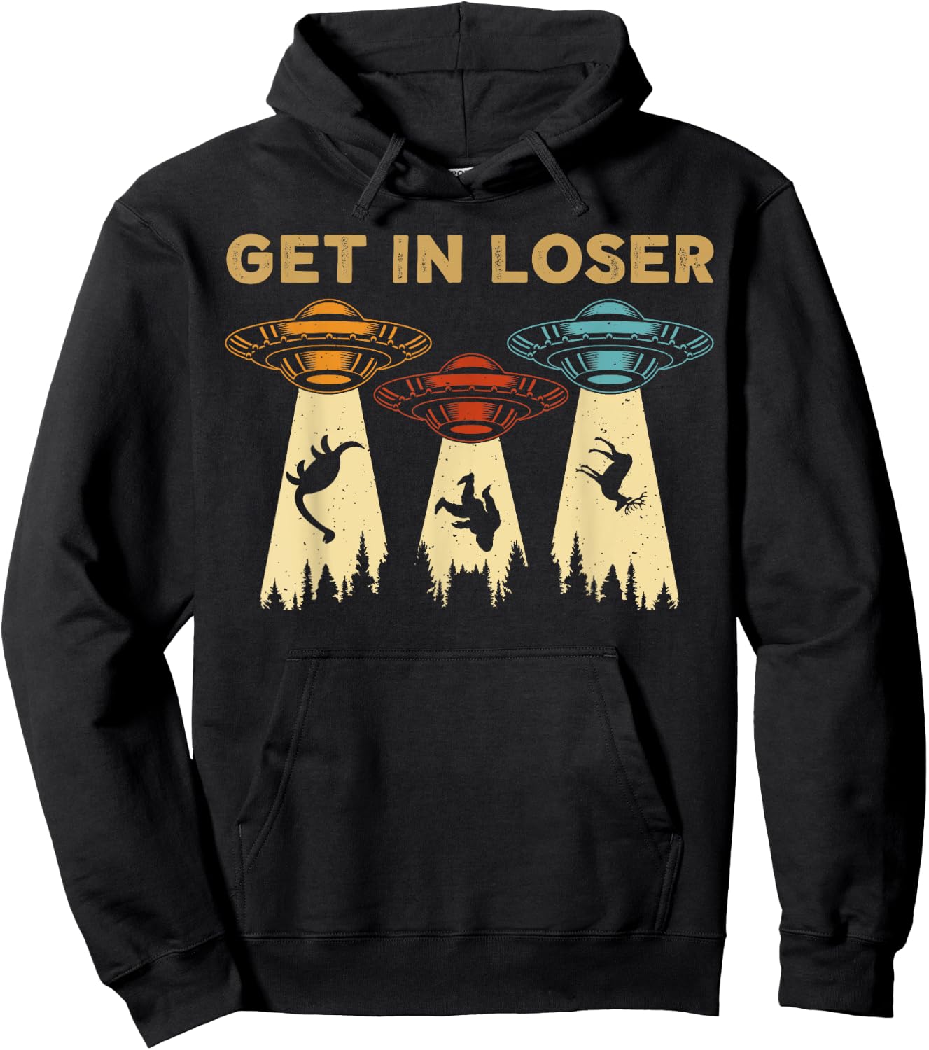 Get In Loser Alien UFO Funny Alien UFO's Bigfoot Hunters Hoodie - Hoodie | Black