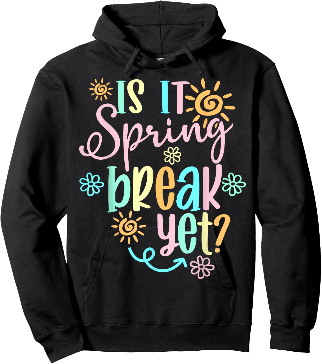 Is It Spring Break Yet Floral Pattern Teacher Apparel Hoodie - Hoodie | Black