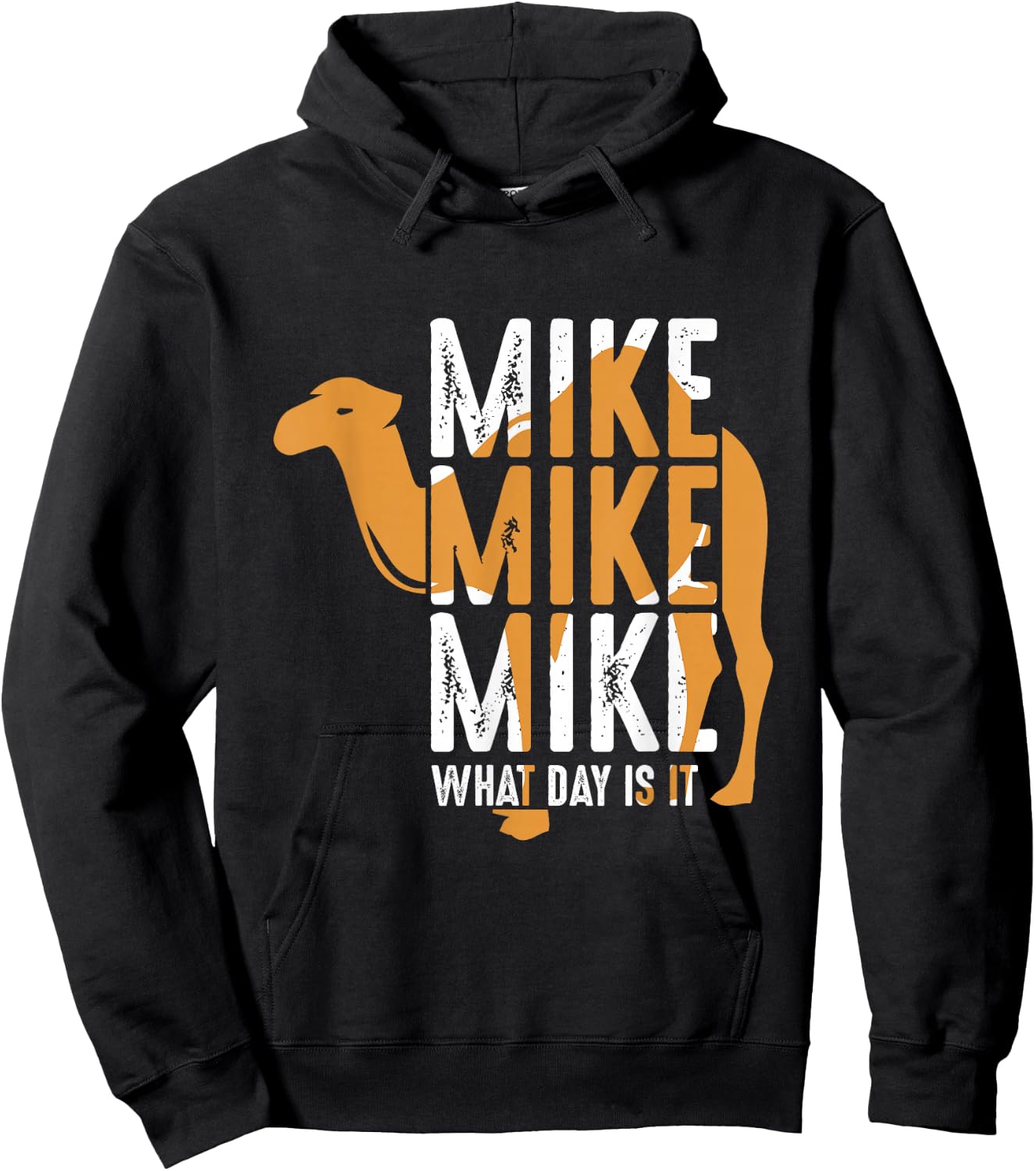 Funny Camel Quote Mike Mike Mike What Day is It Hoodie - Hoodie | Black