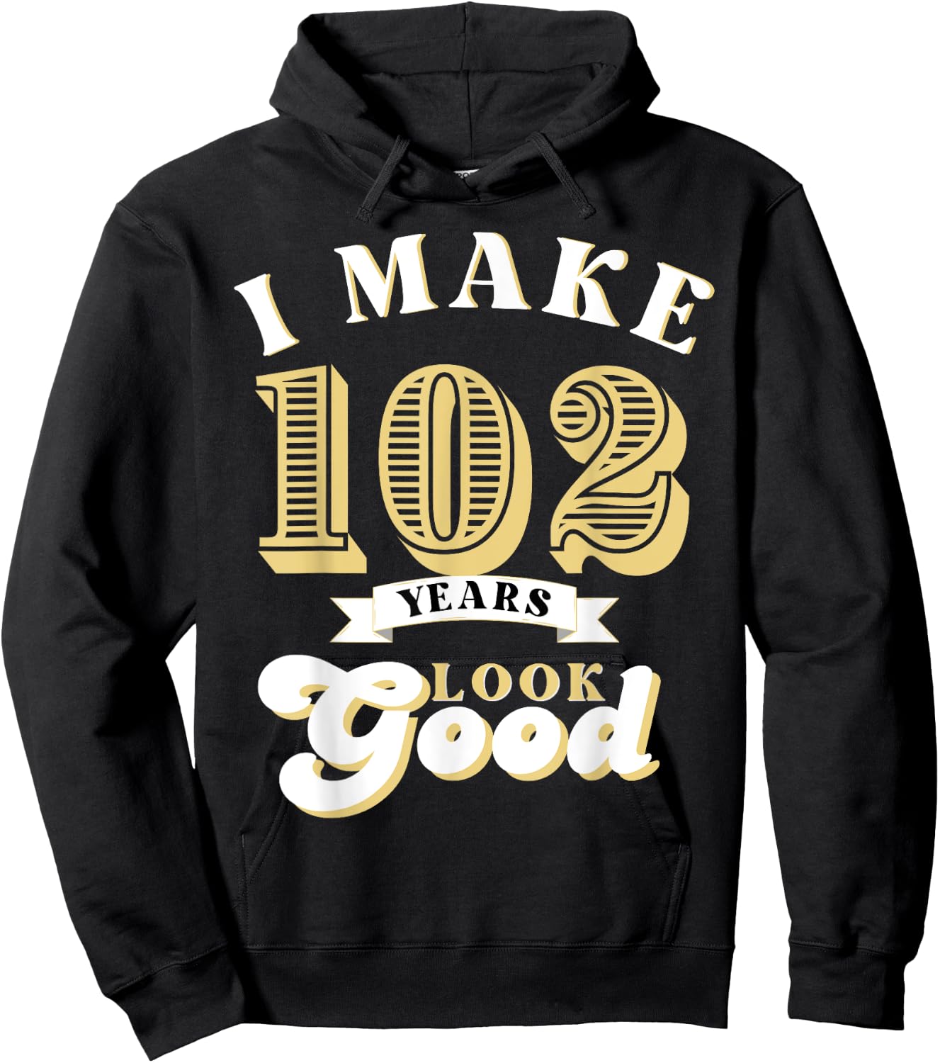 I Make 102 Look Good 102 years old birthday Gifts Hoodie - Hoodie | Black