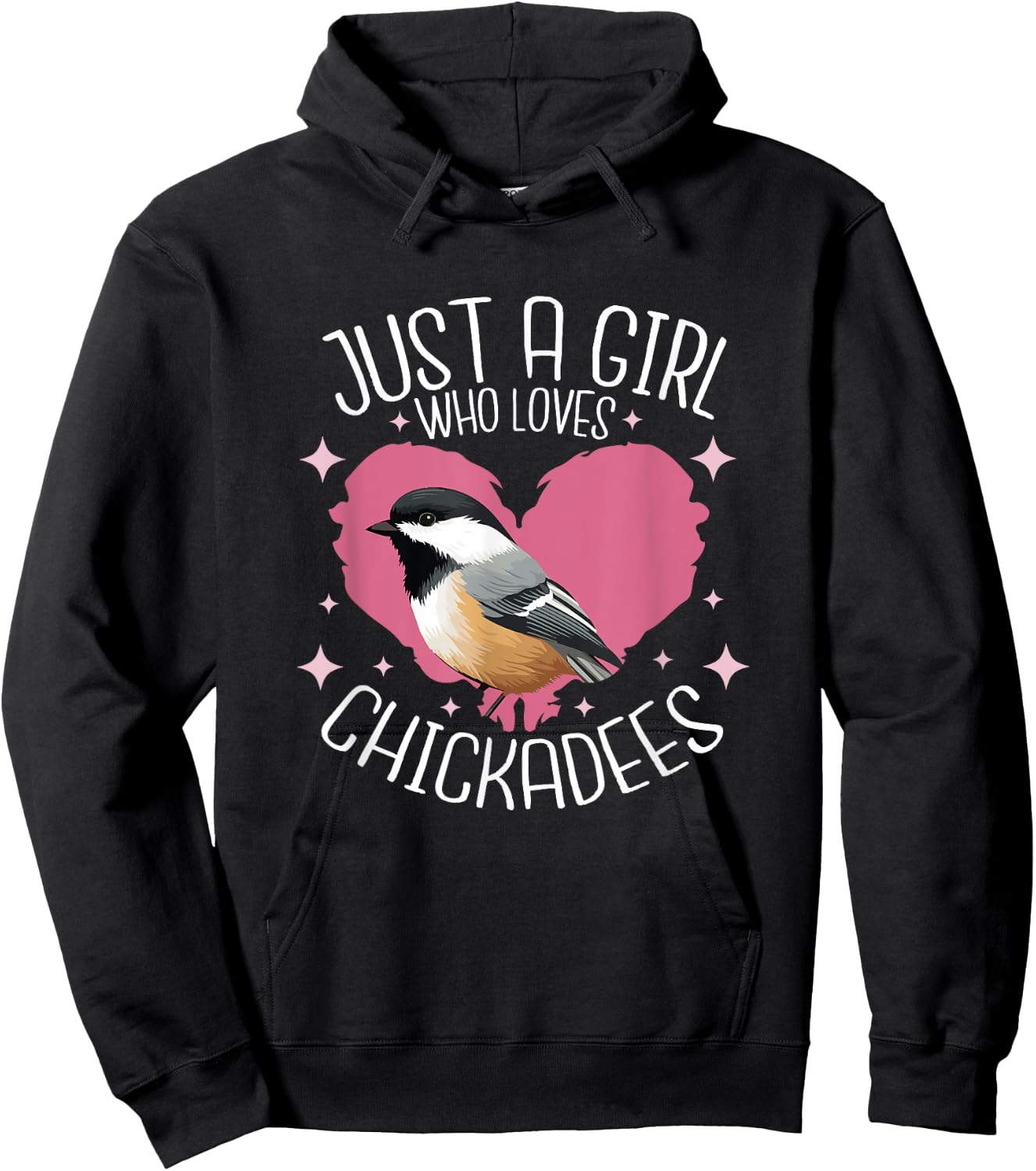 Just A Girl Who Loves Chickadee Birds Birding Chickadee Hoodie - Hoodie | Black